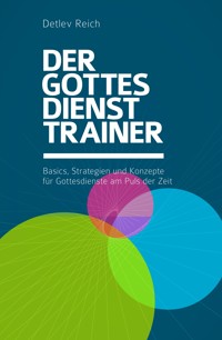 Der Gottesdienst-Trainer - Detlev Reich - E-Book