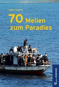 70 Meilen zum Paradies - Robert Klement - E-Book