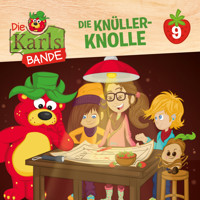 Die Karls-Bande, Folge 9: Die Knüller-Knolle - Johannes Disselhoff - Hörbuch