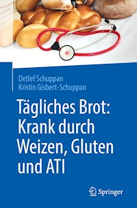 Tägliches Brot: Krank durch Weizen, Gluten und ATI - Detlef Schuppan - E-Book