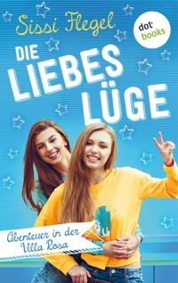 Die Liebeslüge: Abenteuer in der Villa Rosa - Band 1 - Sissi Flegel - E-Book