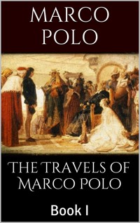 The Travels of Marco Polo, Book I - Marco Polo - E-Book