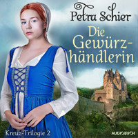 Die Gewürzhändlerin - Kreuz-Trilogie 2 - Petra Schier - Hörbuch