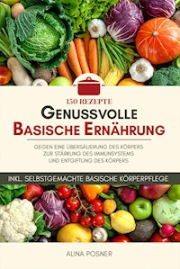 Genussvolle basische Ernährung - Alina Posner - E-Book