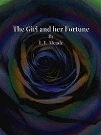 The Girl and her Fortune - L.T. Meade - E-Book