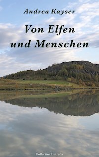 Von Elfen und Menschen - Andrea Kayser - E-Book