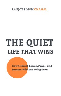The Quiet Life That Wins - Ranjot Singh Chahal - E-Book