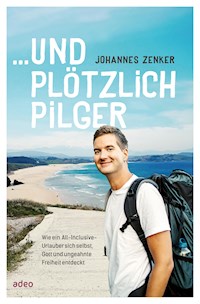 ...und plötzlich Pilger - Johannes Zenker - E-Book