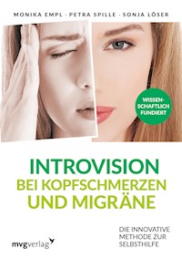 Introvision bei Kopfschmerzen und Migräne - Monika Empl - E-Book