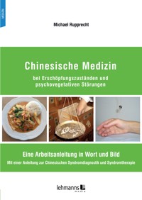 Chinesische Medizin bei Erschöpfungszuständen und psychovegetativen Störungen - Michael Rupprecht - E-Book