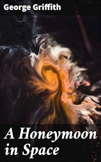 A Honeymoon in Space - George Griffith - E-Book