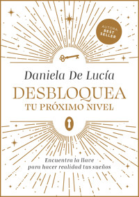 Desbloquea tu próximo nivel - Daniela De Lucía - E-Book