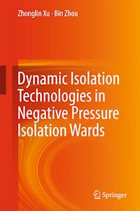 Dynamic Isolation Technologies in Negative Pressure Isolation Wards - Zhonglin Xu - E-Book