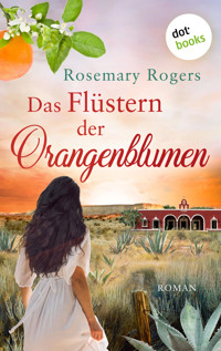 Das Flüstern der Orangenblumen: Die große Exotiksaga - Band 1 - Rosemary Rogers - E-Book