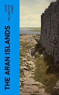 The Aran Islands - John Millington Synge - E-Book