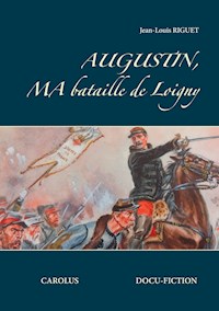 Augustin, ma bataille de Loigny - Jean-Louis Riguet - E-Book