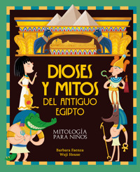 Dioses y mitos del antiguo Egipto - Barbara Faenza - E-Book