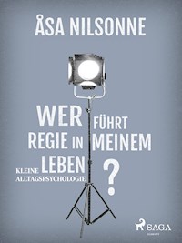 Wer führt Regie in meinem Leben? - Åsa Nilsonne - E-Book