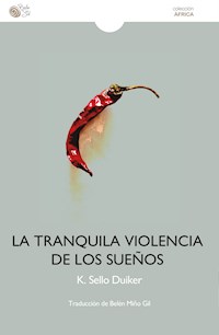 La tranquila violencia de los sueños - K. Sello Duiker - E-Book