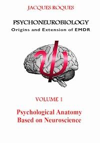 Psychoneurobiology Origins and extension of EMDR - Jacques Roques - E-Book
