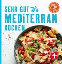 Sehr gut mediterran kochen - Dorothee Soehlke-Lennert - E-Book