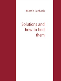 Solutions and how to find them - Martin Seebach - E-Book
