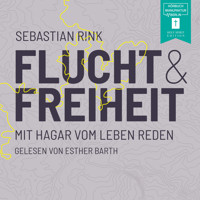Flucht und Freiheit - Mit Hagar vom Leben reden (ungekürzt) - Sebastian Rink - Hörbuch