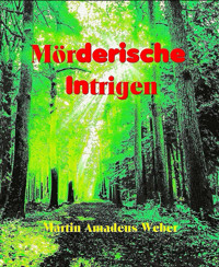 Mörderische Intrigen - Martin Amadeus Weber - E-Book