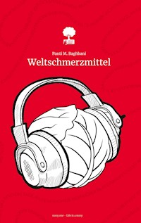 Weltschmerzmittel - Panti M. Baghbani - E-Book