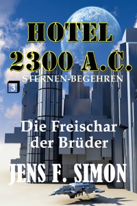 Die Freischar der Brüder (Hotel 2300 A.C.3) - Jens F. Simon - E-Book