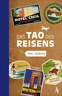 Das Tao des Reisens - Paul Theroux - E-Book
