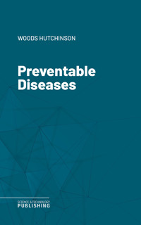 Preventable Diseases - Woods Hutchinson - E-Book