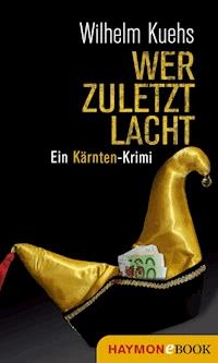 Wer zuletzt lacht - Wilhelm Kuehs - E-Book
