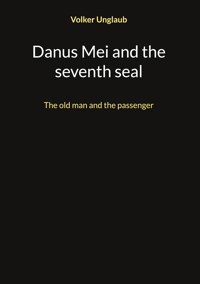 Danus Mei and the seventh seal - Volker Unglaub - E-Book