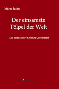 Der einsamste Tölpel der Welt - Marco Julius - E-Book
