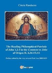 Reading philosophical-patristic of John 1,2-3 in the comment to John of Origen II, 4,34-15,111 - Cinzia Randazzo - E-Book
