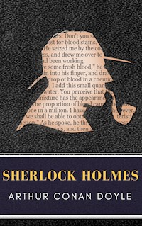 Sherlock Holmes: The Ultimate Collection (Illustrated) - Arthur Conan Doyle - E-Book