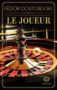 Fédor Dostoïevski : Le joueur (Éditions Novelaris) - Fédor Dostoïevski - E-Book