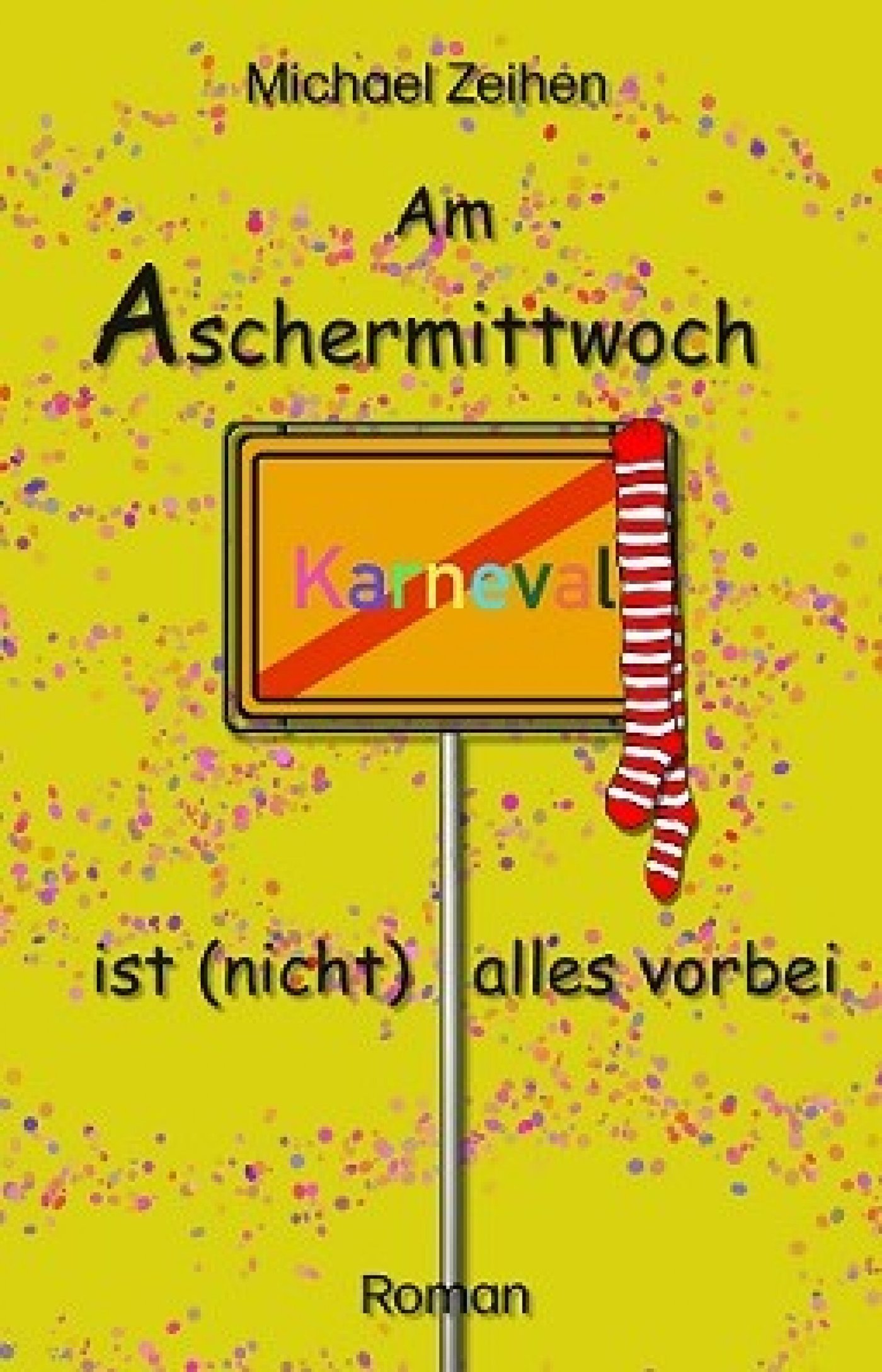 Am Aschermittwoch ist (nicht) alles vorbei - Michael Zeihen - E-Book