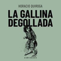 La galina degollada - Horacio Quiroga - Hörbuch