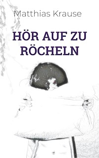 Hör auf zu röcheln - Matthias Krause - E-Book