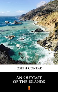 An Outcast of the Islands - Joseph Conrad - E-Book