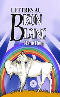 Lettres au bison blanc - Marie Fleur - E-Book