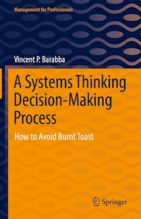 A Systems Thinking Decision-Making Process - Vincent P. Barabba - E-Book