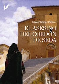 El asesino del cordón de seda - Javier Gómez Molero - E-Book