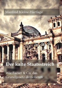 Der kalte Staatsstreich - Manfred Kleine-Hartlage - E-Book