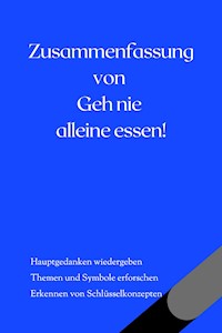 Zusammenfassung von Geh nie alleine essen! und andere Geheimnisse rund um Networking und Erfolg - B Verstand - E-Book
