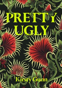 Pretty Ugly - Kirsty Gunn - E-Book