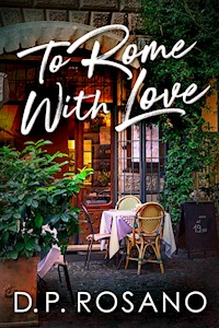 To Rome With Love - D.P. Rosano - E-Book