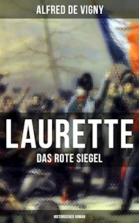 Laurette - Das rote Siegel (Historischer Roman) - Alfred de Vigny - E-Book